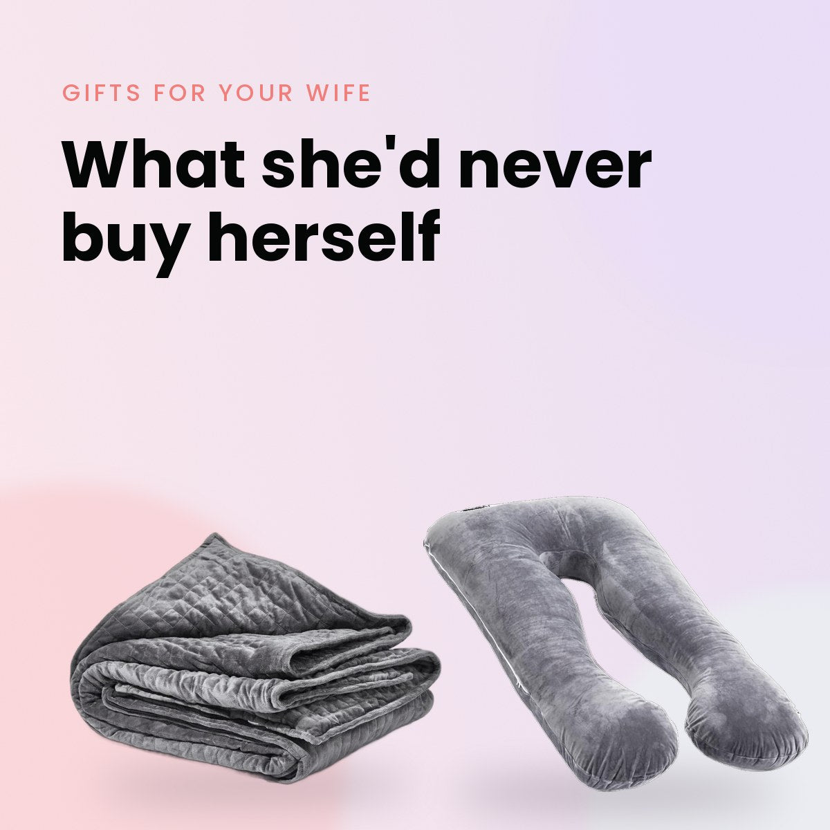 What she'd never buy herself: Weighted Blanket and Cuddly Pillow™ by The Snuggles